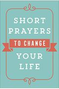 Short Prayers To Change Your Life