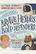Brave Heroes and Bold Defenders: 50 True Stories of Daring Men of God
