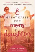 8 Great Dates For Moms And Daughters: How To Talk About Cool Fashion, True Beauty, And Dignity