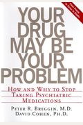 Your Drug May Be Your Problem: How And Why To Stop Taking Psychiatric Medications