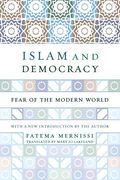 Islam and Democracy: Fear of the Modern World with New Introduction