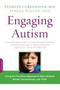 Engaging Autism: Using The Floortime Approach To Help Children Relate, Communicate, And Think