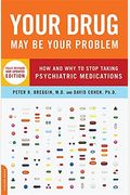 Your Drug May Be Your Problem: How And Why To Stop Taking Psychiatric Medications