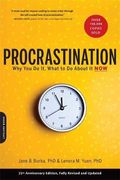Procrastination: Why You Do It, What To Do About It Now