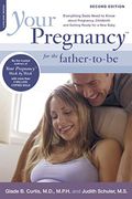 Your Pregnancy For The Father-To-Be: Everything You Need To Know About Pregnancy, Childbirth, And Getting Ready For A New Baby