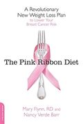 Pink Ribbon Diet: A Revolutionary New Weight Loss Plan To Lower Your Breast Cancer Risk