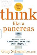 Think Like A Pancreas: A Practical Guide To Managing Diabetes With Insulin--Completely Revised And Updated
