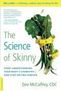 The Science of Skinny: Start Understanding Your Body's Chemistry -- And Stop Dieting Forever