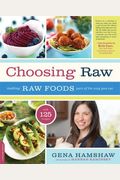 Choosing Raw: Making Raw Foods Part Of The Way You Eat