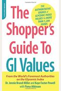 The Shopper's Guide To Gi Values: The Authoritative Source Of Glycemic Index Values For More Than 1,200 Foods