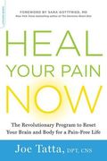 Heal Your Pain Now: The Revolutionary Program To Reset Your Brain And Body For A Pain-Free Life