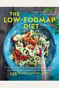 The Low-Fodmap Diet Step by Step: A Personalized Plan to Relieve the Symptoms of Ibs and Other Digestive Disorders--With More Than 130 Deliciously Sat