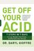 Get Off Your Acid: 7 Steps In 7 Days To Lose Weight, Fight Inflammation, And Reclaim Your Health And Energy