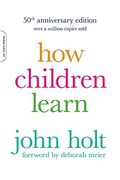 How Children Learn, 50th Anniversary Edition Lib/E