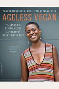 Ageless Vegan: The Secret To Living A Long And Healthy Plant-Based Life