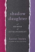 Shadow Daughter: A Memoir Of Estrangement