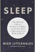 Sleep: The Myth Of 8 Hours, The Power Of Naps, And The New Plan To Recharge Your Body And Mind
