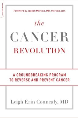 The Cancer Revolution: A Groundbreaking Program To Reverse And Prevent Cancer The Cancer Revolution: A Groundbreaking Program To Reverse And Prevent Cancer