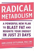Radical Metabolism: A Powerful New Plan To Blast Fat And Reignite Your Energy In Just 21 Days