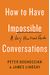 How To Have Impossible Conversations: A Very Practical Guide