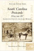 South Carolina Postcards Volume 4:: Lexington County And Lake Murray