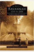 Savannah 1733 To 2000: Photographs From The Collection Of The Georgia Historical Society