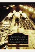 Squantum And South Weymouth Naval Air Stations  (Ma)   (Images  Of  America)