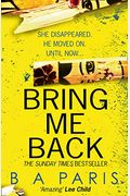 Bring Me Back: The Gripping Sunday Times Bestseller with a Killer Twist You Won't See Coming