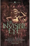 The Invisible Eye: Tales Of Terror By Emile Erckmann And Louis Alexandre Chatrian