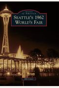 Seattle's 1962 World's Fair (Images Of America)