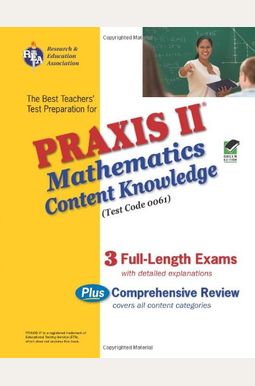 Praxis Ii Mathematics Content Knowledge Test: Test Code 0061 Praxis Ii Mathematics Content Knowledge Test: Test Code 0061