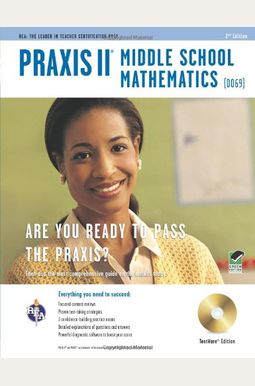Praxis Ii Middle School Mathematics (0069) W/Cd-Rom 2nd Ed. Praxis Ii Middle School Mathematics (0069) W/Cd-Rom 2nd Ed.