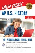 Ap(R) U.s. History Crash Course, Book + Online: Get A Higher Score In Less Time