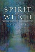 Spirit Of The Witch: Religion & Spirituality In Contemporary Witchcraft