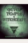 The Outer Temple Of Witchcraft: Circles, Spells And Rituals