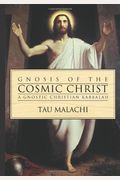 Gnosis of the Cosmic Christ: A Gnostic Christian Kabbalah