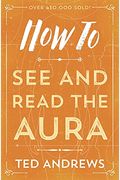 How To See And Read The Aura