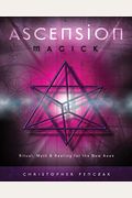 Ascension Magick: Ritual, Myth & Healing For The New Aeon