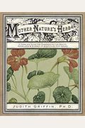 Mother Nature's Herbal: A Complete Guide For Experiencing The Beauty, Knowledge & Synergy Of Everything That Grows