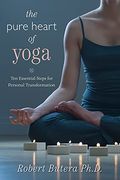 The Pure Heart Of Yoga: Ten Essential Steps For Personal Transformation