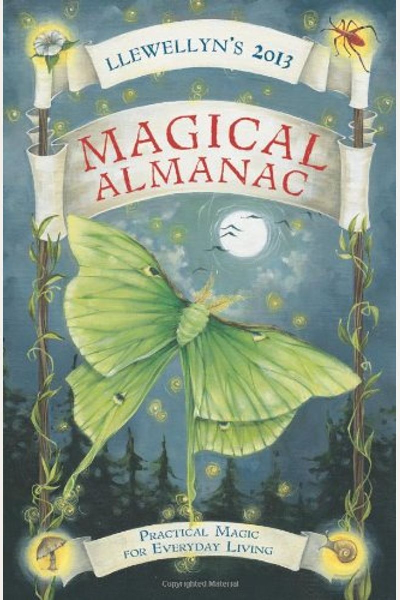 Llewellyn's 2013 Magical Almanac: Practical Magic For Everyday Living (Annuals - Magical Almanac)