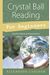 Crystal Ball Reading For Beginners: Easy Divination & Interpretation