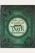 Celtic Lore & Spellcraft Of The Dark Goddess: Invoking The Morrigan