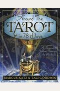 Around The Tarot In 78 Days: A Personal Journey Through The Cards