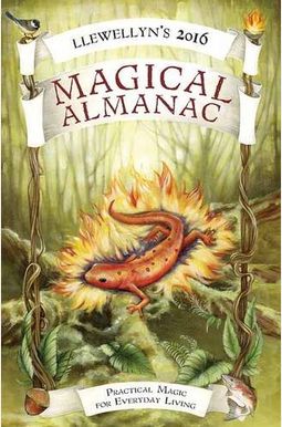 Llewellyn's 2016 Magical Almanac: Practical Magic For Everyday Living Llewellyn's 2016 Magical Almanac: Practical Magic For Everyday Living