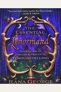 The Essential Lenormand: Your Guide To Precise & Practical Fortunetelling