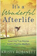 It's A Wonderful Afterlife: Inspiring True Stories From A Psychic Medium