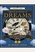 Llewellyn's Complete Dictionary of Dreams: Over 1,000 Dream Symbols and Their Universal Meanings