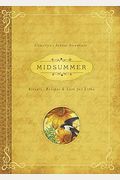 Midsummer: Rituals, Recipes & Lore For Litha