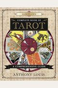 Llewellyn's Complete Book Of Tarot: A Comprehensive Guide